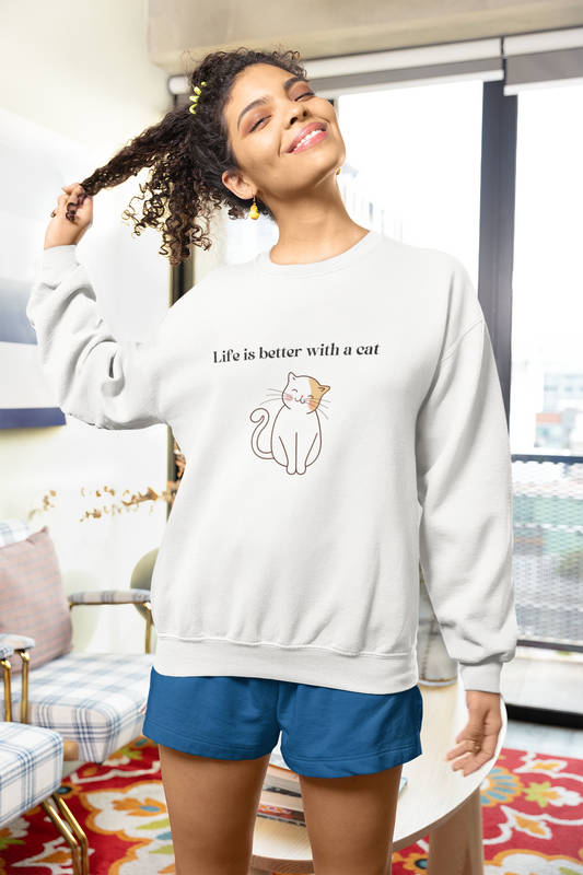 Life is better with a cat Sweatshirt